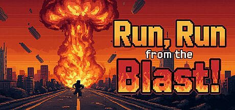 Run, Run from the Blast!
