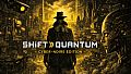 Shift Quantum - Cyber-noire Edition