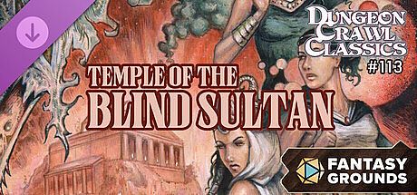 Fantasy Grounds - Dungeon Crawl Classics #113: Temple of the Blind Sultan
