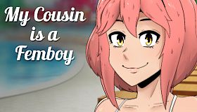 My COUSIN is a FEMBOY
