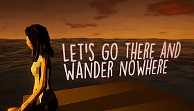 Let's Go There And Wander Nowhere