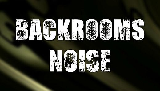 Backrooms: Noise