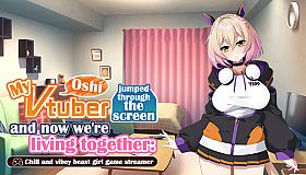 My oshi vtuber jumped through the screen and now we're living together: Chill and vibey beast girl game streamer