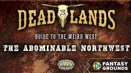 Fantasy Grounds - Deadlands: Guide to Weird West - The Abominable Northwest (Savage Worlds) DLC