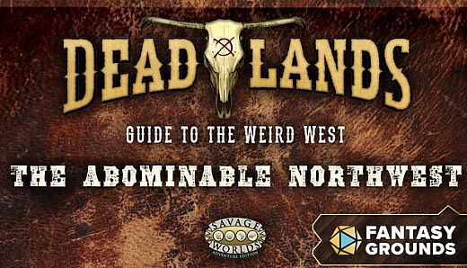 Fantasy Grounds - Deadlands: Guide to Weird West - The Abominable Northwest (Savage Worlds)