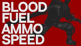 Blood, Fuel, Ammo & Speed