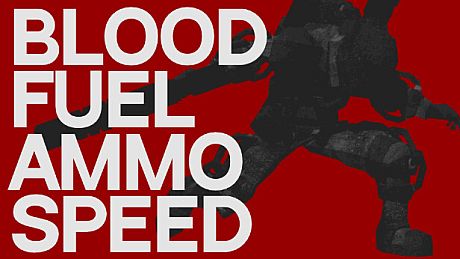Blood, Fuel, Ammo & Speed