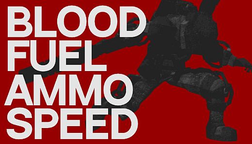 Blood, Fuel, Ammo & Speed