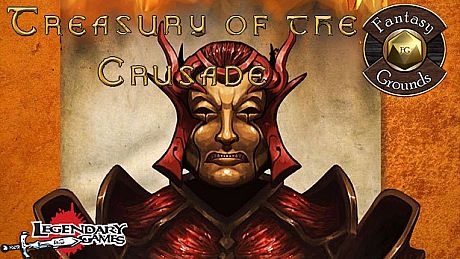 Fantasy Grounds - Treasury of the Crusade DLC