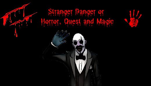 Stranger Danger or Horror, Quest and Magic