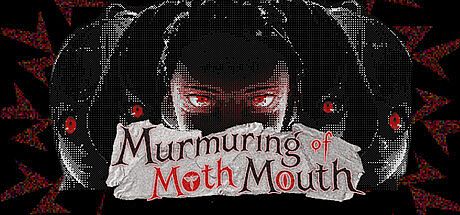 Murmuring of Moth Mouth