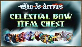 Sky Is Arrows - Celestial Bow Item Chest