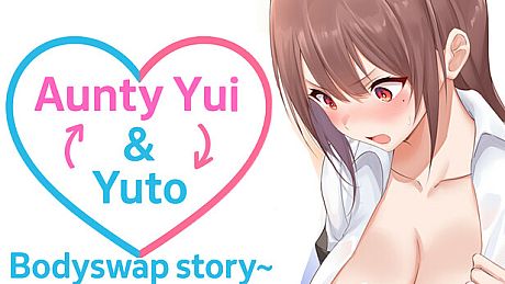 Body swap story—Aunty Yui & Yuto Game