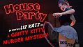 House Party - Detective Liz Katz in a Gritty Kitty Murder Mystery Expansion Pack