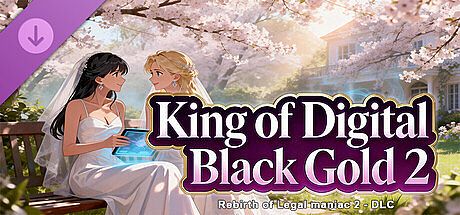 Rebirth of Legal maniac 2 - DLC King of Digital Black Gold 2