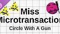 Circle With A Gun: Miss Microtransaction