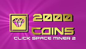 Click Space Miner 2 - 2000 Coins