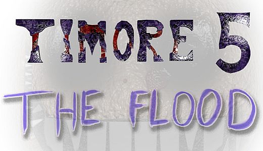 Timore 5: The Flood