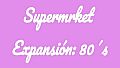 Supermrket: 80´s (Incluye Juego Completo + Expansión)