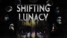 Shifting Lunacy