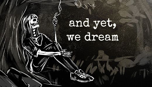 and yet, we dream