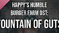 Happy's Humble Burger Farm: Fountain of Guts (OST)