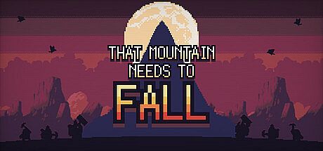That Mountain Needs to Fall Game