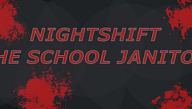 Nightshift - The School Janitor