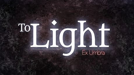 To Light: Ex Umbra