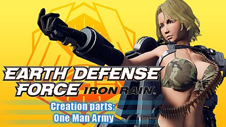 EARTH DEFENSE FORCE: IRON RAIN - Creation parts: One Man Army DLC