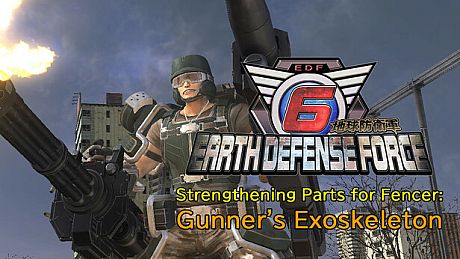 EARTH DEFENSE FORCE 6 - Strengthening Parts for Fencer: Gunner's Exoskeleton DLC