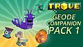 Trove - Geode Companion Pack 1