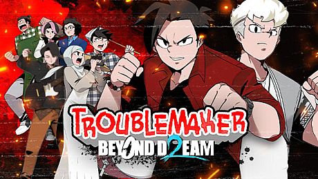 Troublemaker 2: Beyond Dream Game