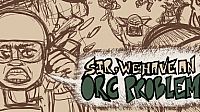 Sir, We Have an Orc Problem