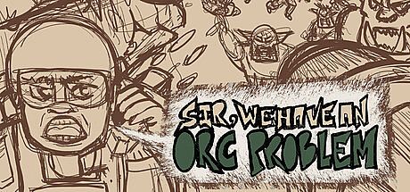 Sir, We Have an Orc Problem