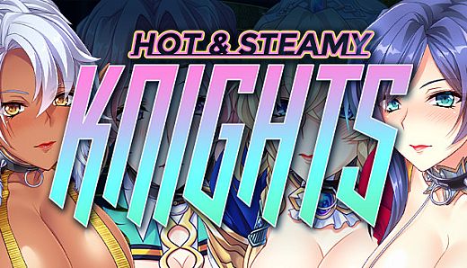 Hot & Steamy Knights