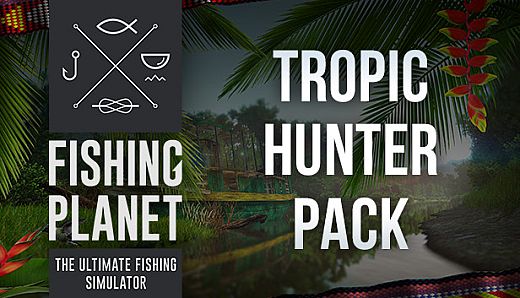 Fishing Planet: Tropic Hunter Pack