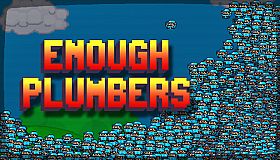 Enough Plumbers