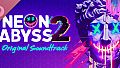 Neon Abyss 2 Original Soundtrack