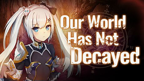 Our world has not decayed Game