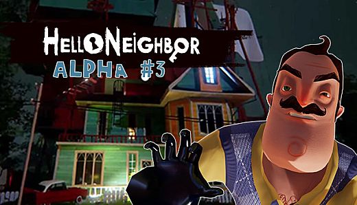 Hello Neighbor Alpha 3