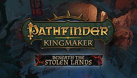 Pathfinder: Kingmaker — Beneath The Stolen Lands