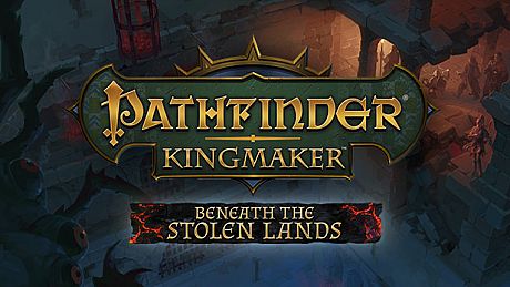 Pathfinder: Kingmaker — Beneath The Stolen Lands