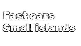 Fast Cars Small Islands