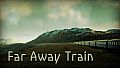 FARAWAY TRAIN