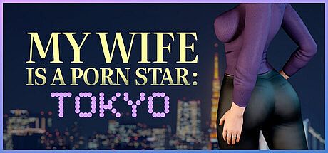 MY WIFE IS A PORN STAR: TOKYO Game