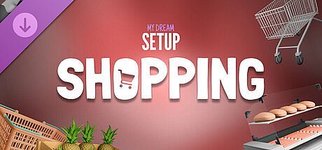 My Dream Setup - Shopping DLC DLC