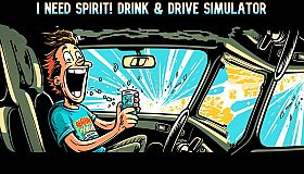 I Need Spirit Drink and Drive Simulator