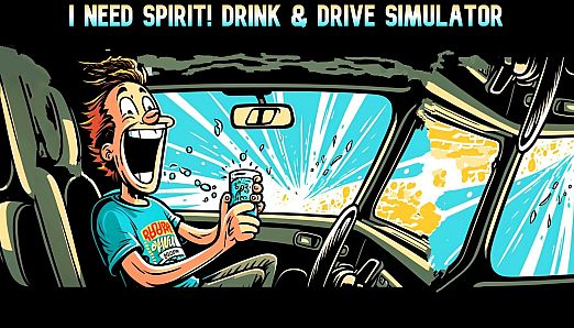 I Need Spirit Drink and Drive Simulator