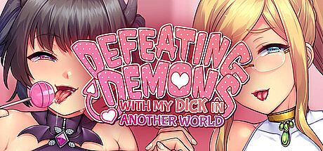 Defeating Demons with my Dick in Another World Game